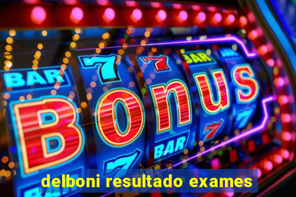 delboni resultado exames